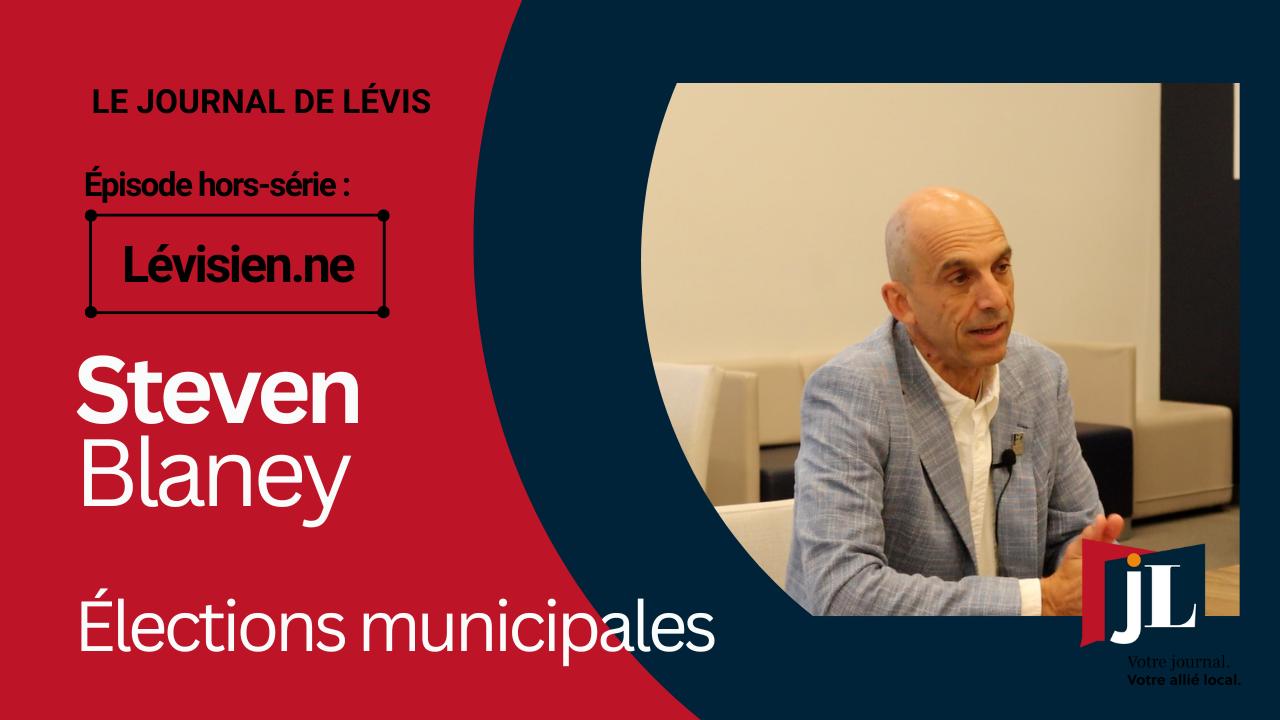 Lévisien.ne - Élections municipales avec Steven Blaney
