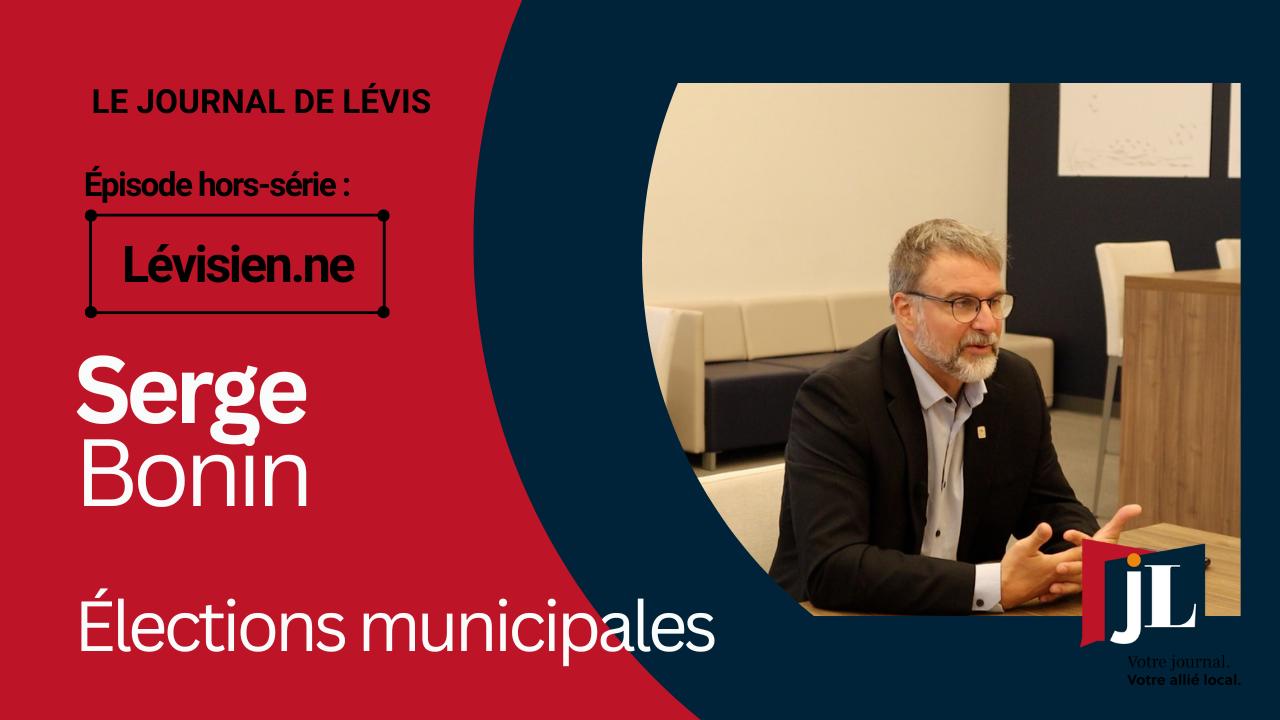 Lévisien.ne - Élections municipales avec Serge Bonin